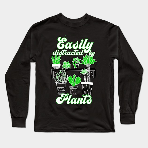 Easily Distracted By Plants Lover Cactus Gardener Gift Women Long Sleeve T-Shirt by lisalizarb